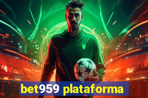 bet959 plataforma